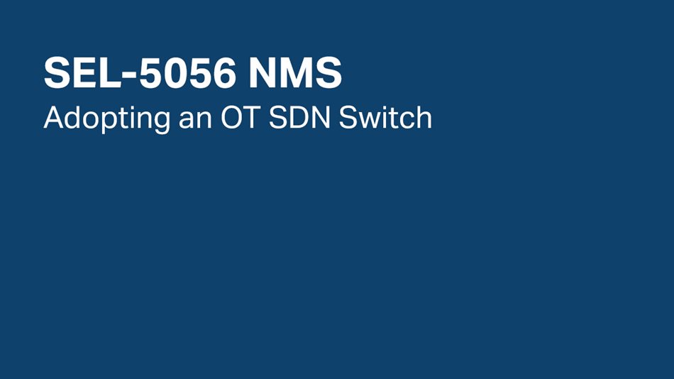 SEL-5056 NMS: Adopting an OT SDN Switch