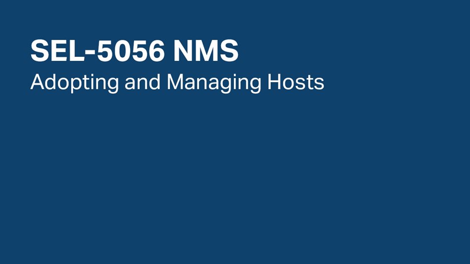 SEL-5056 NMS: Adopting and Managing Hosts