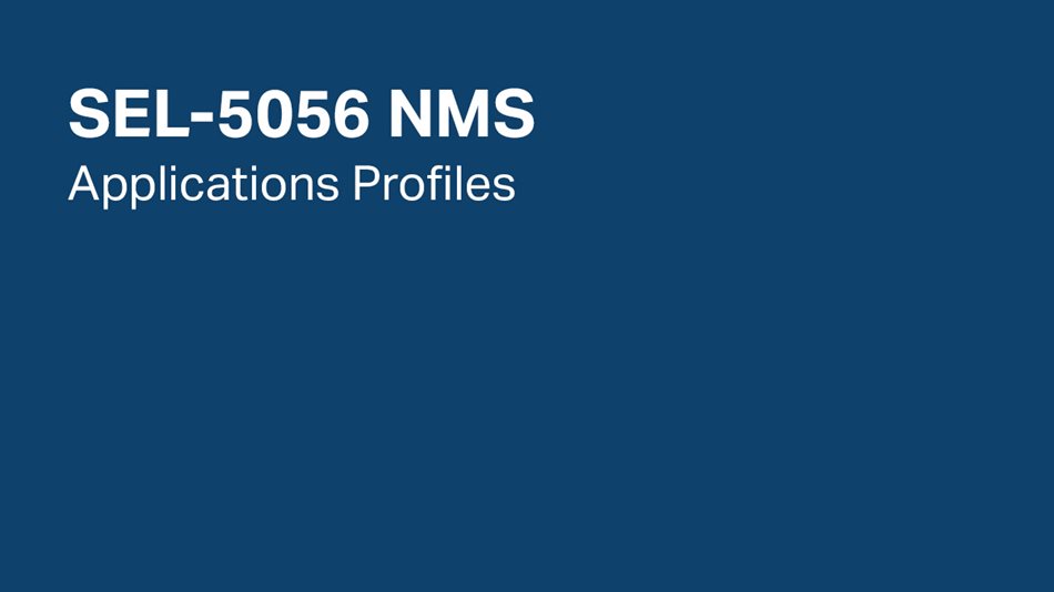 SEL-5056 NMS: Applications Profiles