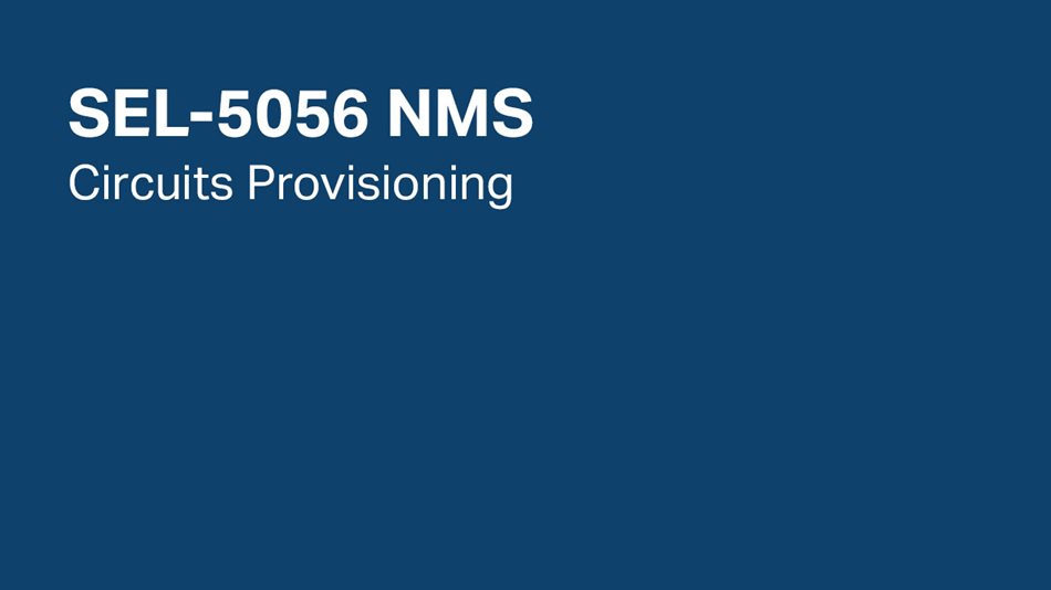 SEL-5056 NMS: Circuits Provisioning