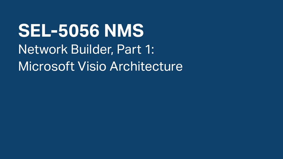 SEL-5056 NMS—Network Builder, Part 1: Microsoft Visio Architecture