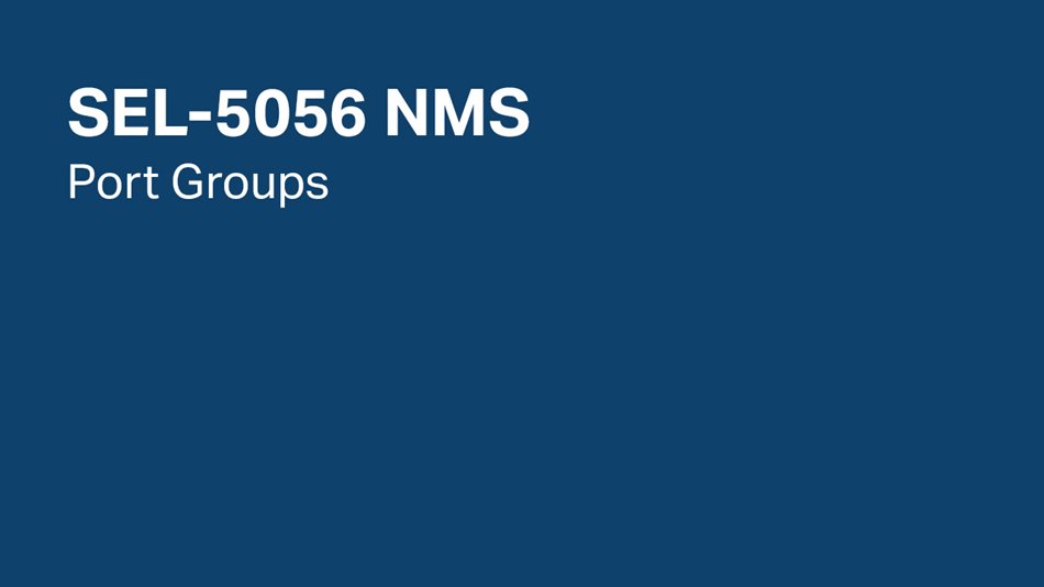 SEL-5056 NMS: Port Groups